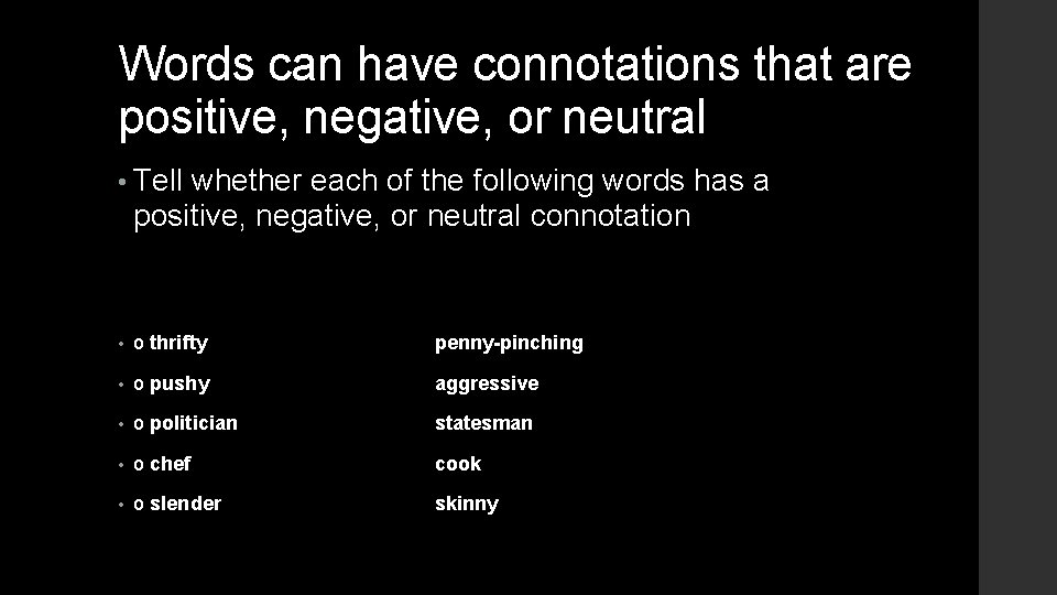 Words can have connotations that are positive, negative, or neutral • Tell whether each