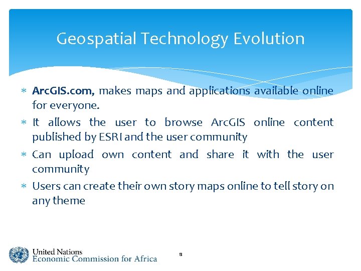 Geospatial Technology Evolution Arc. GIS. com, makes maps and applications available online for everyone.
