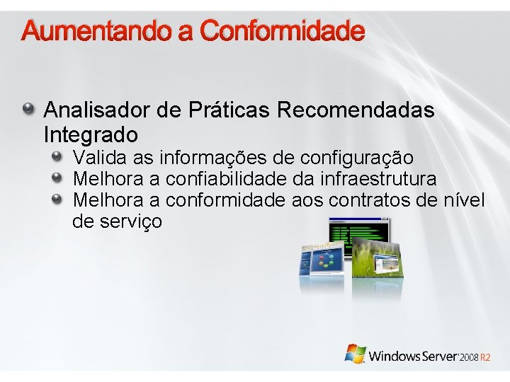 Aumentando a Conformidade Analisador de Práticas Recomendadas Integrado Valida as informações de configuração Melhora