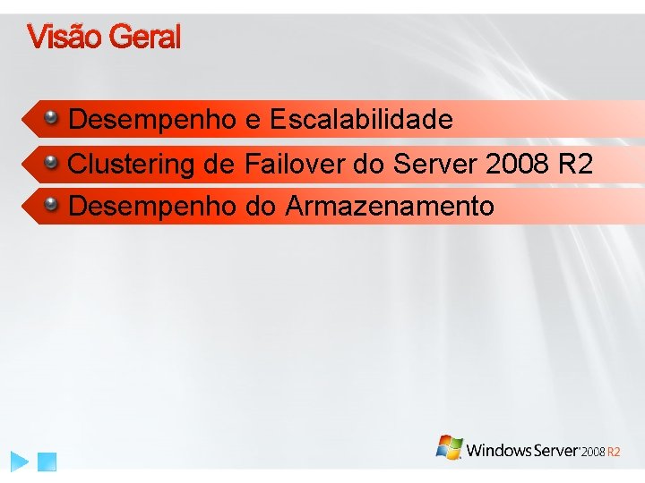 Visão Geral Desempenho e Escalabilidade Clustering de Failover do Server 2008 R 2 Desempenho