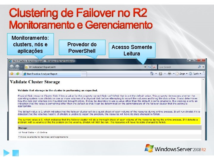 Clustering de Failover no R 2 Monitoramento e Gerenciamento Monitoramento: clusters, nós e aplicações