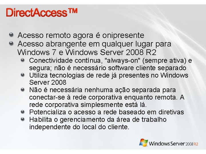 Direct. Access™ Acesso remoto agora é onipresente Acesso abrangente em qualquer lugar para Windows