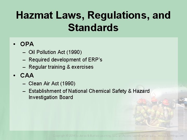 Hazmat Laws, Regulations, and Standards • OPA – Oil Pollution Act (1990) – Required