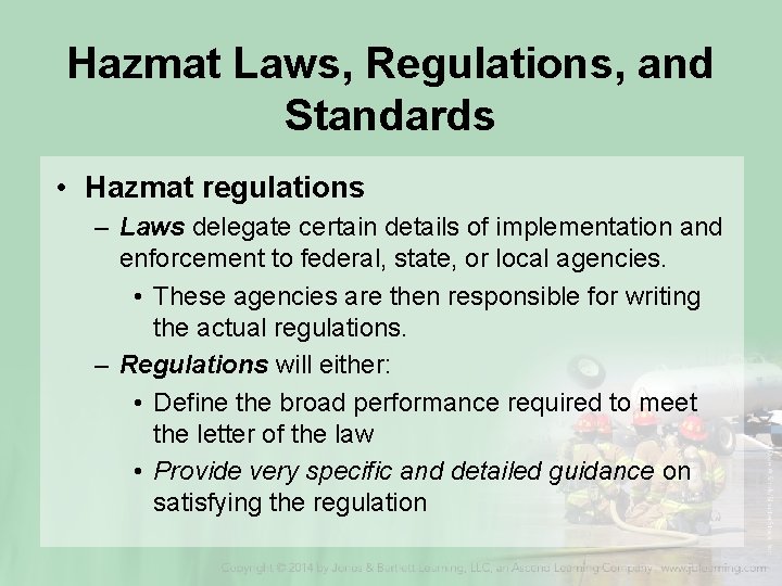 Hazmat Laws, Regulations, and Standards • Hazmat regulations – Laws delegate certain details of