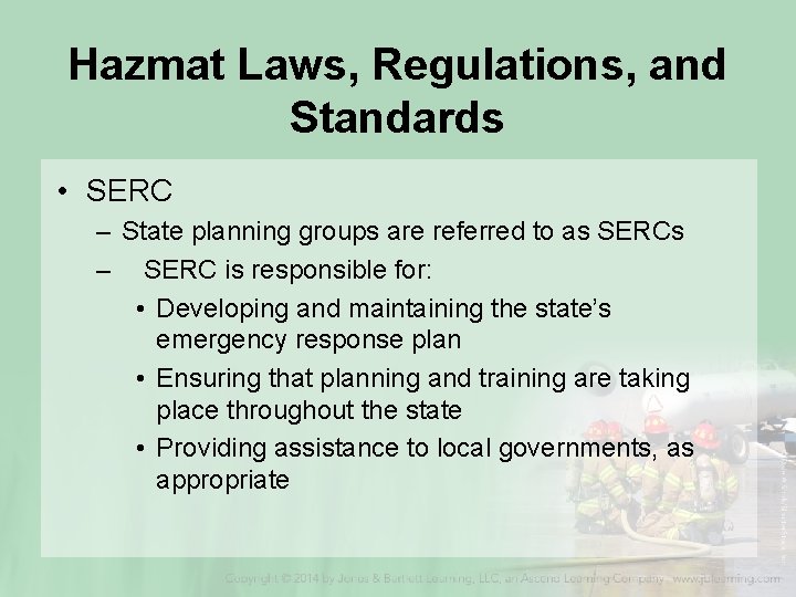 Hazmat Laws, Regulations, and Standards • SERC – State planning groups are referred to