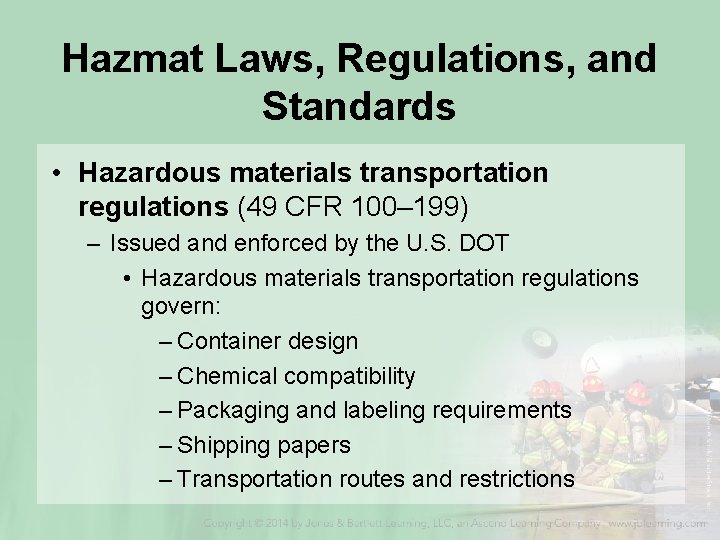 Hazmat Laws, Regulations, and Standards • Hazardous materials transportation regulations (49 CFR 100– 199)