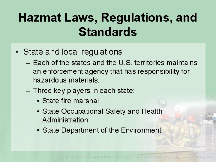 Hazmat Laws, Regulations, and Standards • State and local regulations – Each of the