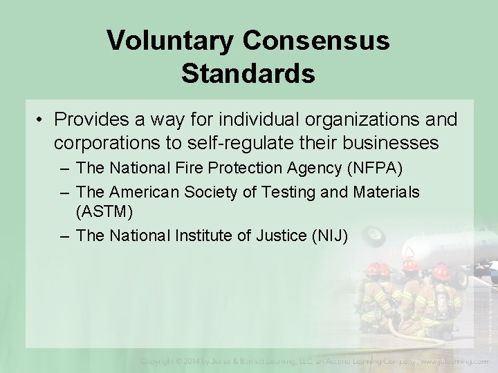 Voluntary Consensus Standards • Provides a way for individual organizations and corporations to self-regulate