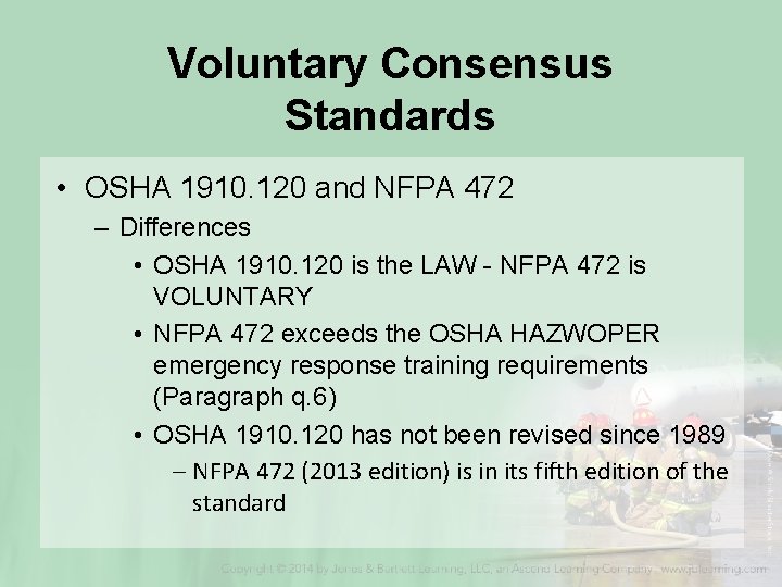 Voluntary Consensus Standards • OSHA 1910. 120 and NFPA 472 – Differences • OSHA