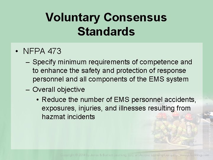 Voluntary Consensus Standards • NFPA 473 – Specify minimum requirements of competence and to