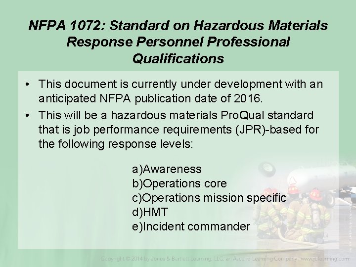NFPA 1072: Standard on Hazardous Materials Response Personnel Professional Qualifications • This document is