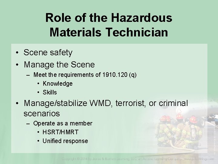 Role of the Hazardous Materials Technician • Scene safety • Manage the Scene –