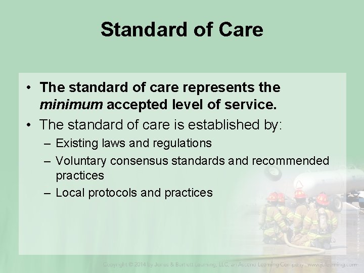 Standard of Care • The standard of care represents the minimum accepted level of