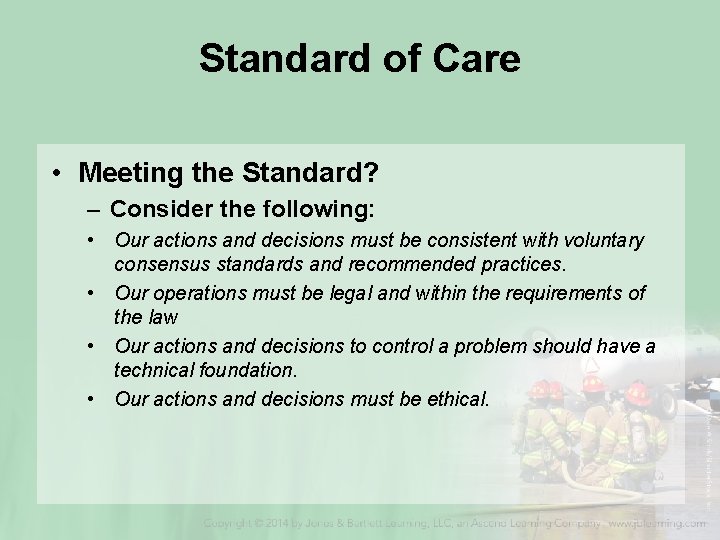 Standard of Care • Meeting the Standard? – Consider the following: • Our actions