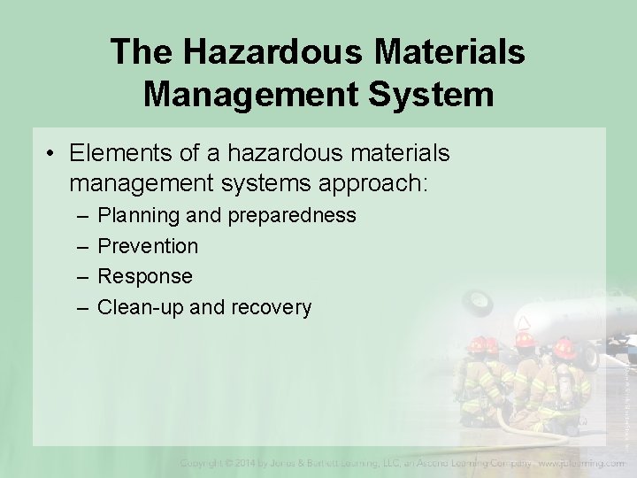 The Hazardous Materials Management System • Elements of a hazardous materials management systems approach: