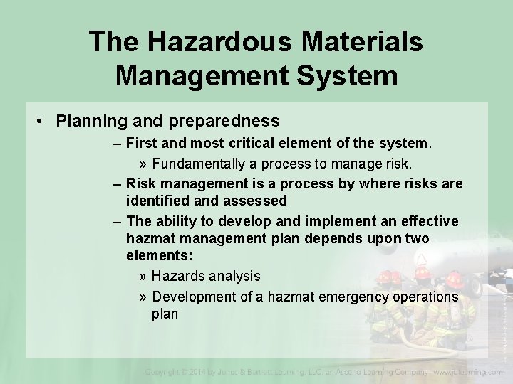 The Hazardous Materials Management System • Planning and preparedness – First and most critical