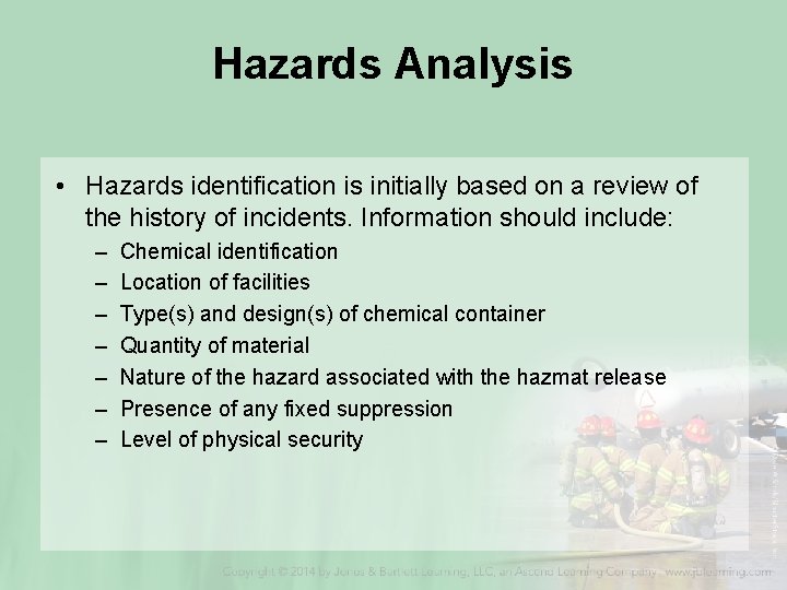 Hazards Analysis • Hazards identification is initially based on a review of the history