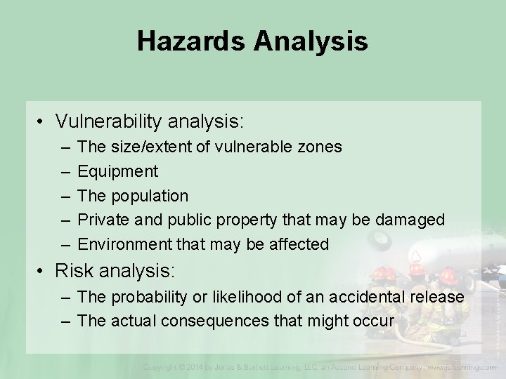 Hazards Analysis • Vulnerability analysis: – – – The size/extent of vulnerable zones Equipment