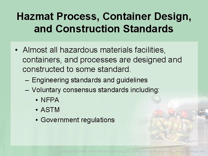 Hazmat Process, Container Design, and Construction Standards • Almost all hazardous materials facilities, containers,