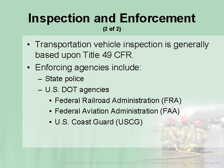Inspection and Enforcement (2 of 2) • Transportation vehicle inspection is generally based upon