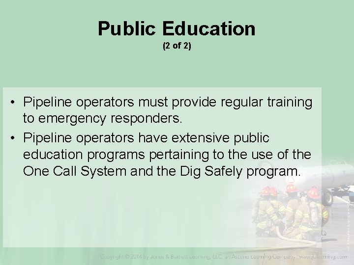 Public Education (2 of 2) • Pipeline operators must provide regular training to emergency