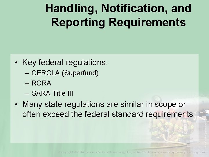 Handling, Notification, and Reporting Requirements • Key federal regulations: – CERCLA (Superfund) – RCRA