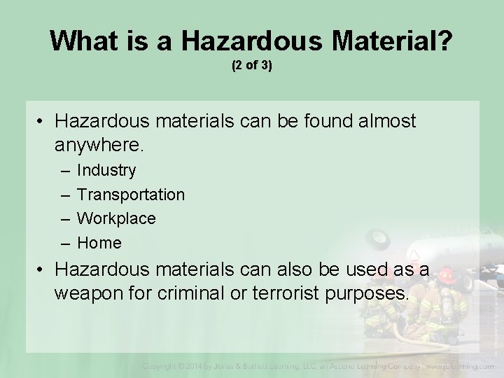 What is a Hazardous Material? (2 of 3) • Hazardous materials can be found