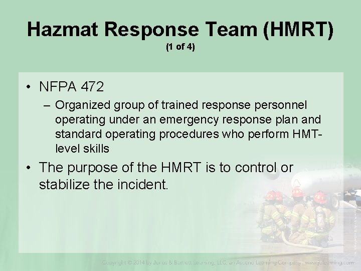 Hazmat Response Team (HMRT) (1 of 4) • NFPA 472 – Organized group of