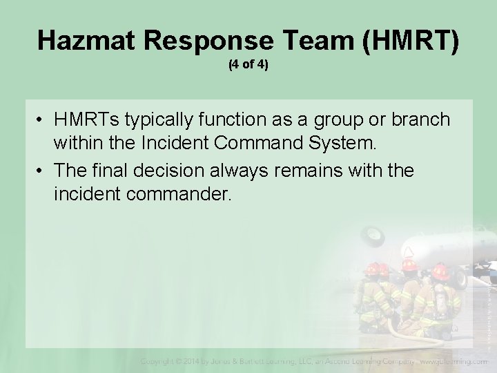 Hazmat Response Team (HMRT) (4 of 4) • HMRTs typically function as a group