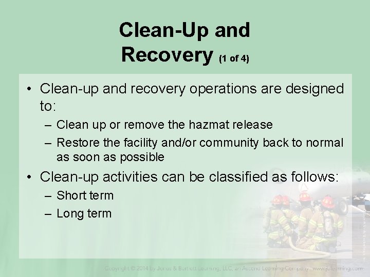 Clean-Up and Recovery (1 of 4) • Clean-up and recovery operations are designed to: