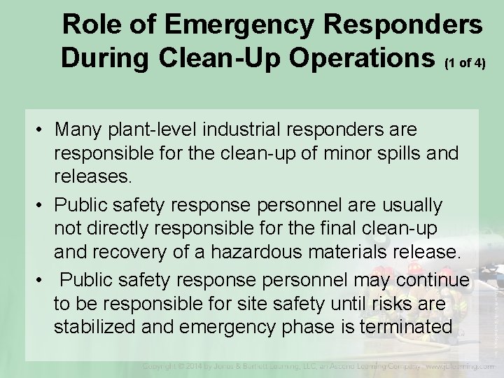 Role of Emergency Responders During Clean-Up Operations (1 of 4) • Many plant-level industrial