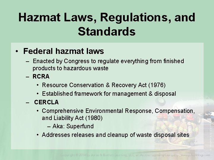Hazmat Laws, Regulations, and Standards • Federal hazmat laws – Enacted by Congress to