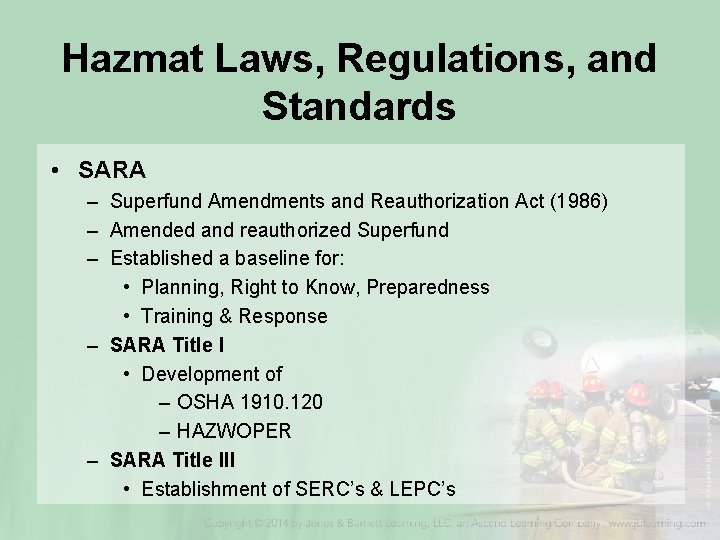 Hazmat Laws, Regulations, and Standards • SARA – Superfund Amendments and Reauthorization Act (1986)