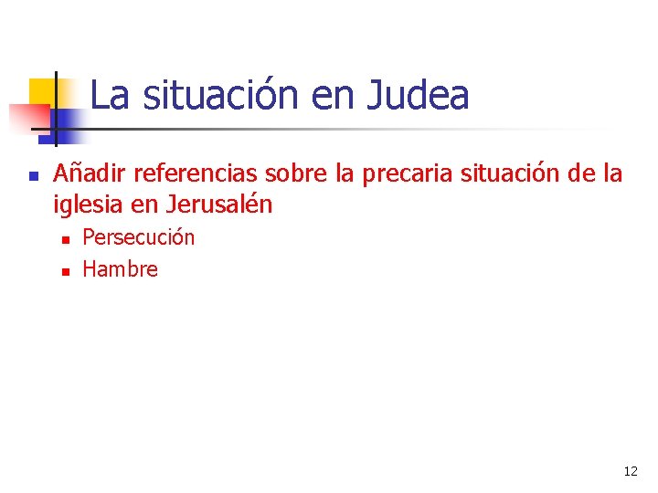 La situación en Judea n Añadir referencias sobre la precaria situación de la iglesia