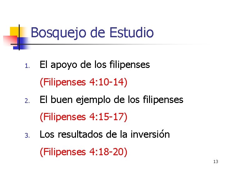 Bosquejo de Estudio 1. El apoyo de los filipenses (Filipenses 4: 10 -14) 2.