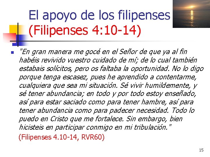 El apoyo de los filipenses (Filipenses 4: 10 -14) n "En gran manera me