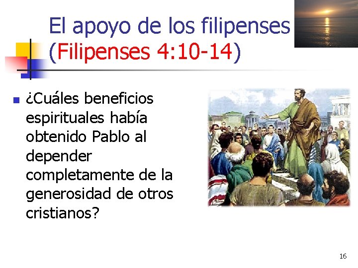 El apoyo de los filipenses (Filipenses 4: 10 -14) n ¿Cuáles beneficios espirituales había