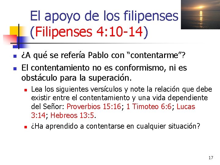 El apoyo de los filipenses (Filipenses 4: 10 -14) n n ¿A qué se