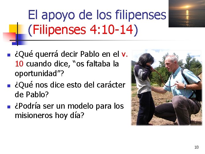 El apoyo de los filipenses (Filipenses 4: 10 -14) n n n ¿Qué querrá