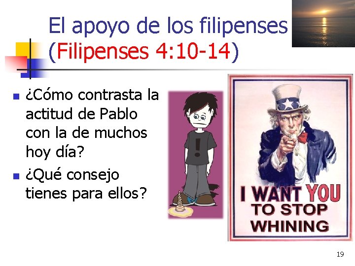 El apoyo de los filipenses (Filipenses 4: 10 -14) n n ¿Cómo contrasta la