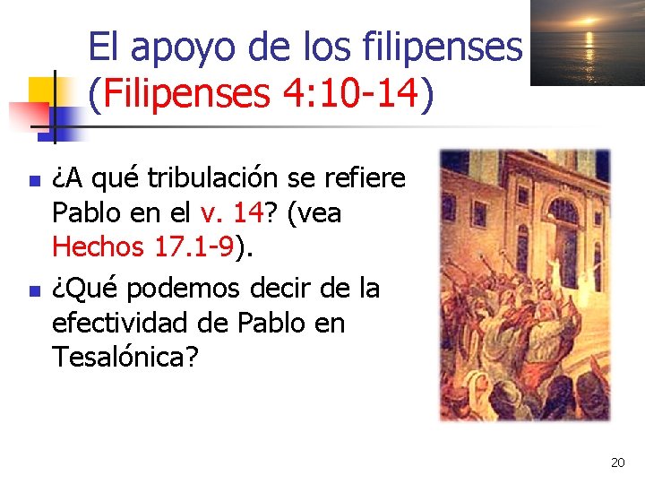 El apoyo de los filipenses (Filipenses 4: 10 -14) n n ¿A qué tribulación