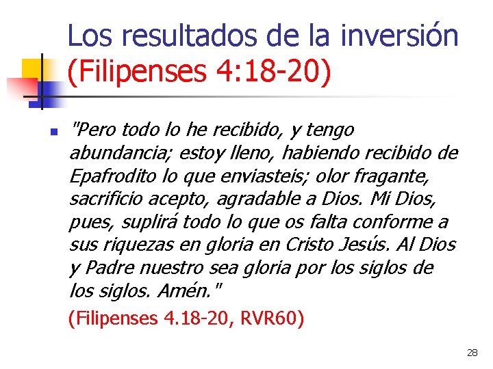 Los resultados de la inversión (Filipenses 4: 18 -20) n "Pero todo lo he