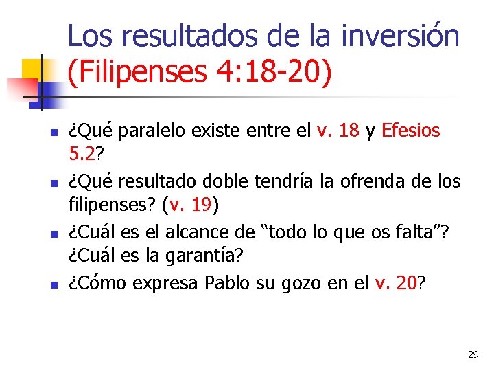 Los resultados de la inversión (Filipenses 4: 18 -20) n n ¿Qué paralelo existe