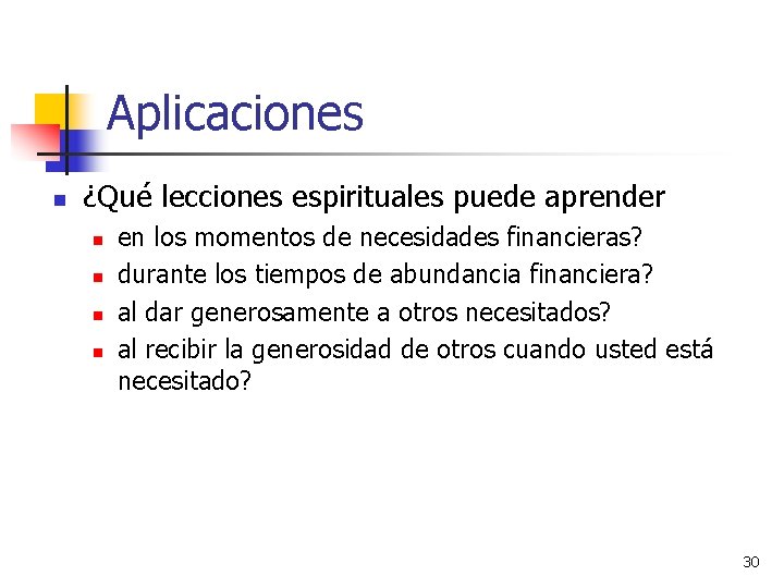 Aplicaciones n ¿Qué lecciones espirituales puede aprender n n en los momentos de necesidades