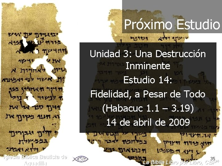 Próximo Estudio Unidad 3: Una Destrucción Inminente Estudio 14: Fidelidad, a Pesar de Todo