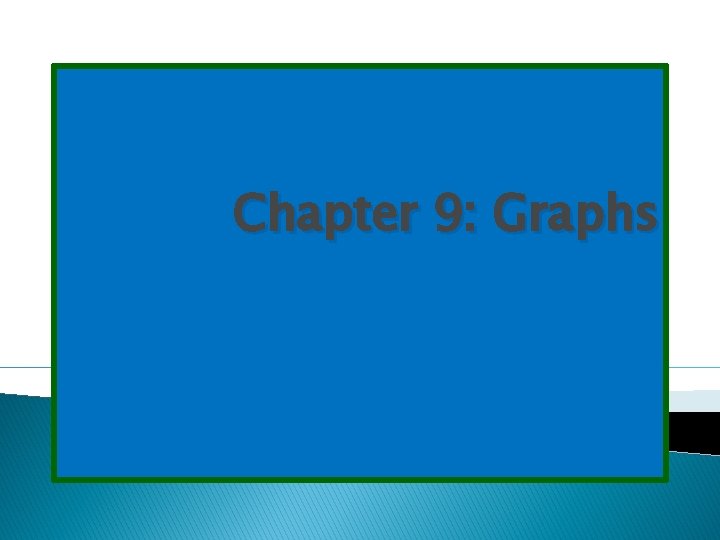 Chapter 9: Graphs 