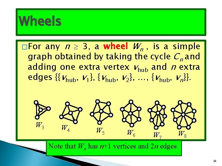 Wheels any n 3, a wheel Wn , is a simple graph obtained by