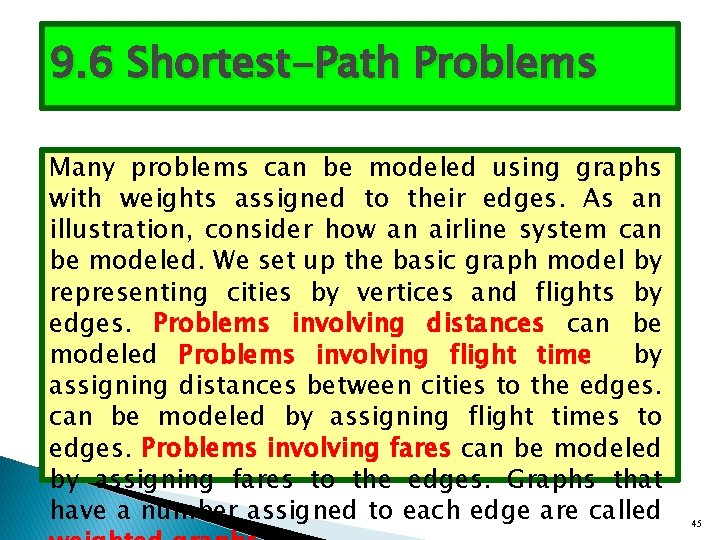 9. 6 Shortest-Path Problems Many problems can be modeled using graphs with weights assigned