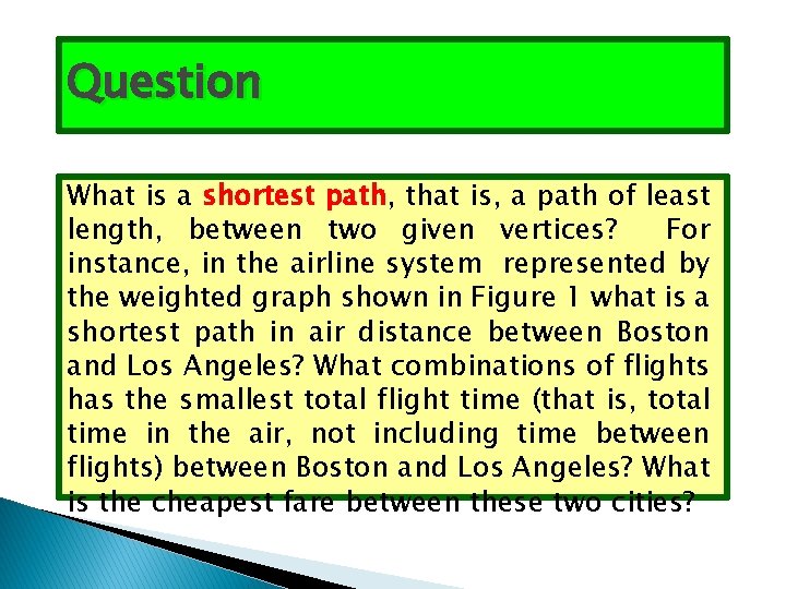 Question What is a shortest path, that is, a path of least length, between