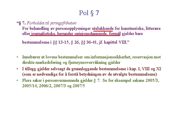 Pol § 7 “§ 7. Forholdet til ytringsfriheten For behandling av personopplysninger utelukkende for